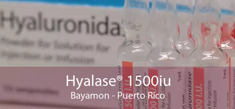 Hyalase® 1500iu Bayamon - Puerto Rico